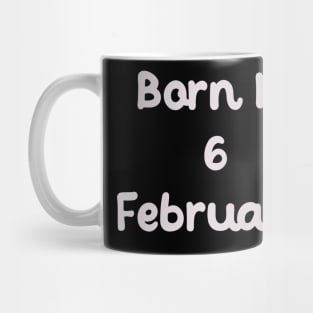 Born In 6 February Mug